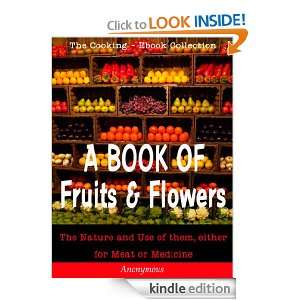BOOK OF Fruits & Flowers SHEWING The Nature and Use of them, either 
