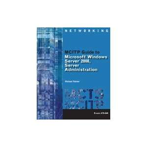 MCITP Guide to Microsoft Windows Server 2008 Administration, Exam #70 