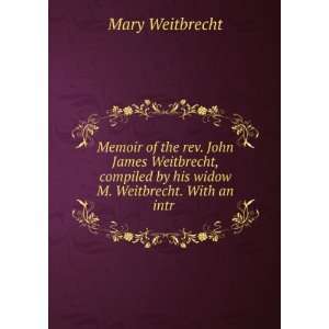   James Weitbrecht, compiled by his widow M. Weitbrecht. With an intr
