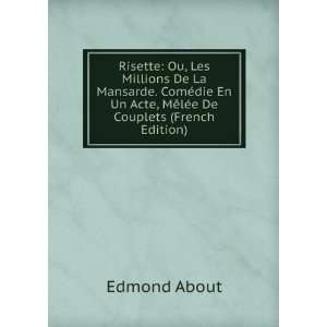  Risette Ou, Les Millions De La Mansarde. ComÃ©die En Un 