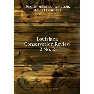  Louisiana Conservation Review. 2 No. 3 State of Louisiana 