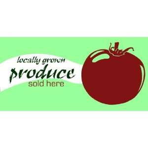  3x6 Vinyl Banner   Locally Grown Produce Here Everything 
