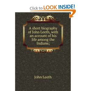   Leeth, with an account of his life among the Indians; John Leeth
