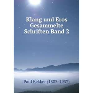  Klang und Eros Gesammelte Schriften Band 2 Paul Bekker 