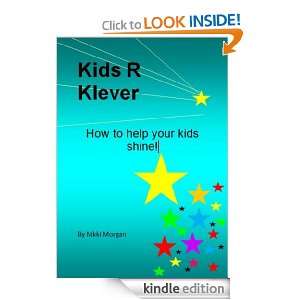 Kids R Klever, How To Help Your Kids Shine Nikki Morgan  