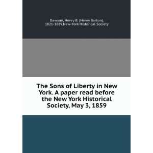 The Sons of Liberty in New York. A paper read before the New York 