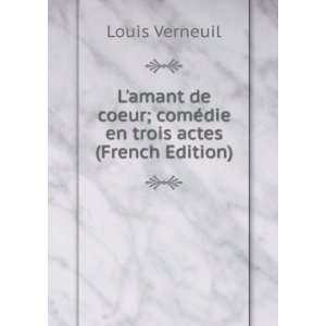  Lamant de coeur; comÃ©die en trois actes (French 