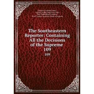 All the Decisions of the Supreme . 109: South Carolina Supreme Court 