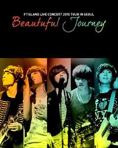 FT Island   2010 Live Concert : BEAUTIFUL JOURNEY DVD  