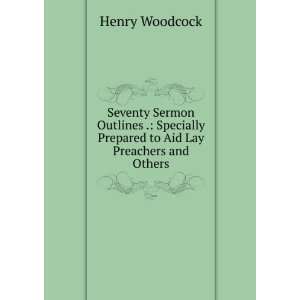  Seventy Sermon Outlines . Specially Prepared to Aid Lay 
