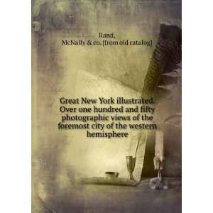  Great New York illustrated. Over one hundred and fifty 