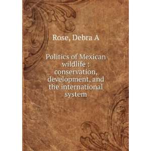   conservation, development, and the international system Debra A Rose