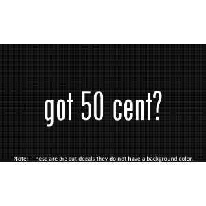  (2x) Got 50 Cent   Sticker   Decal   Die Cut   Vinyl 