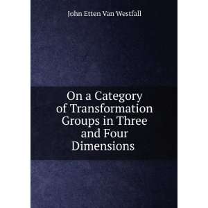   Groups in Three and Four Dimensions . John Etten Van Westfall Books