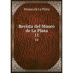    Revista del Museo de La Plata. 11: Museo de La Plata: Books
