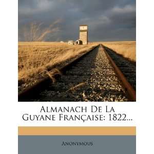  Almanach De La Guyane Française 1822 (French Edition 