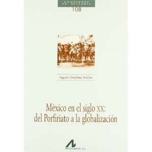  Mexico en el siglo XX: del Porfiriato a la globalizacion 