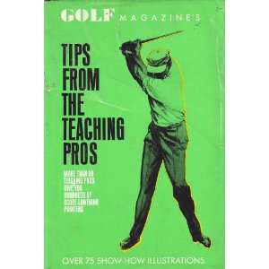  Golf Magazines Tips from the Teaching Pros, by the Editors of Golf 