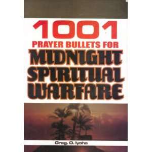  1001 Prayer Bullets For Midnight Spiritual Warfare: Greg O 