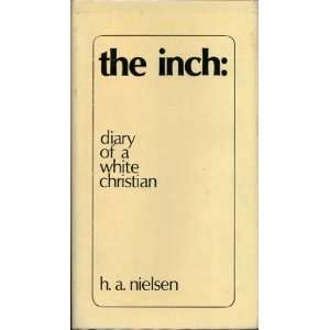  The Inch Diary of a White Christian H. A. Nielsen Books