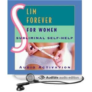 Slim Forever for Women Subliminal Self Help [Unabridged] [Audible 