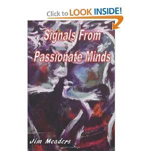  Signals From Passionate Minds (9780615584119) Jim Meaders 