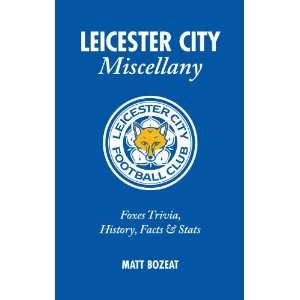 Leicester City Miscellany Foxes Trivia, History, Facts 