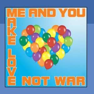  Make Love Not War Me and You with MegaMovement Music