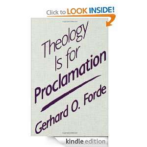 Theology Is for Proclamation Gerhard O. Forde  Kindle 