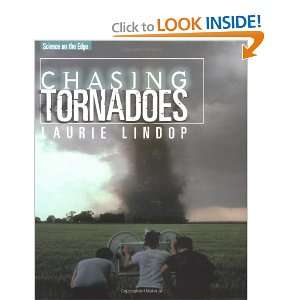  Chasing Tornadoes (9780761327035) Laurie Lindop Books
