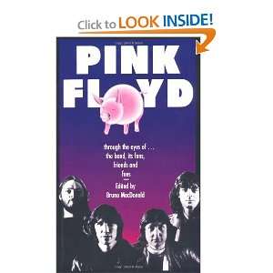 Pink Floyd Through The Eyes Of The Band, Its Fans, Friends, And Foes 