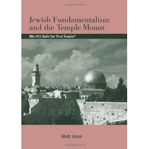  Jewish Fundamentalism and the Temple Mount Who Will Build 