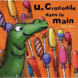  Un crocodile dans la main (French Edition) (9782723443968 