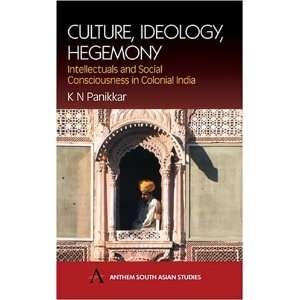  Culture, Ideology, Hegemony Intellectuals and Social 