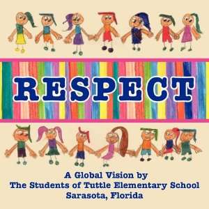  Respect, A Global Vision by The Students of Tuttle Elementary 