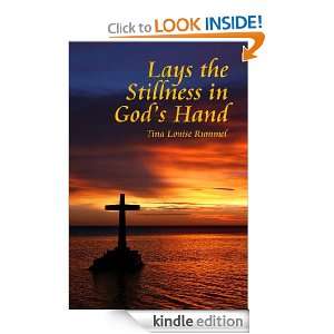 Lays the Stillness in Gods Hand: Tina Louise Rummel:  