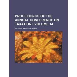   Annual Conference on Taxation (Volume 14) (9781235701597) National