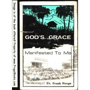  Gods Grace Manifested to Me  The Life Story of Dr. Frank 