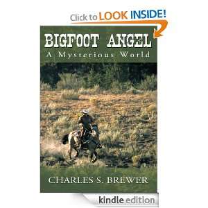 Bigfoot Angel:A Mysterious World: Charles S. Brewer:  