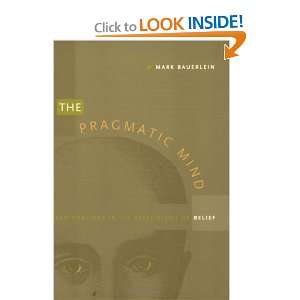 The Pragmatic Mind Explorations in the Psychology of Belief (New 