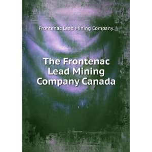   Mining Company Canada. v. 1 Frontenac Lead Mining Company. Books
