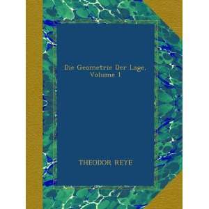   Die Geometrie Der Lage, Volume 1 (German Edition) THEODOR REYE Books