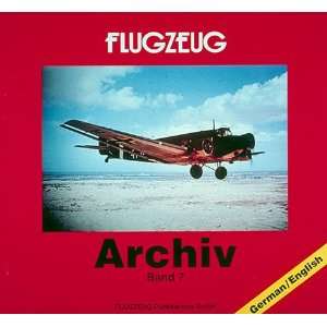  Flugzeug Archiv Volume 7 (9781574271010) Manfred Griehl 
