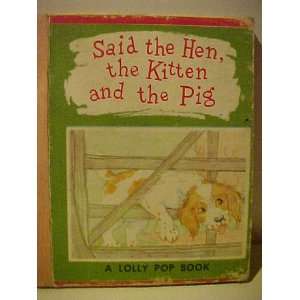    Said the Hen, the Kitten and the Pig A Lolly Pop Book Books