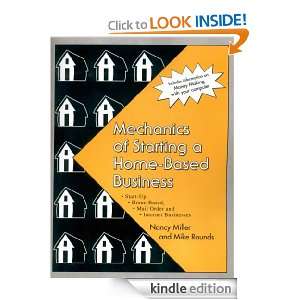 Mechanics of Starting a Home Based Business Nancy Miller, Mike Rounds 