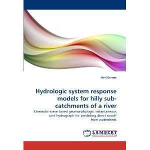  Hydrologic system response models for hilly sub catchments 