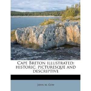 Cape Breton illustrated historic, picturesque and descriptive