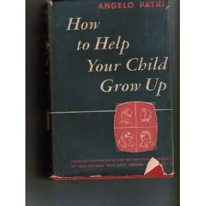   guiding children from birth through adolescence: Angelo Patri: Books