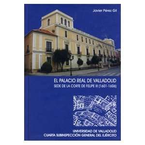  El Palacio Real de Valladolid Sede de La Corte de Felipe 