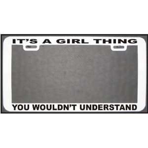  FUNNY HUMOR GIFT ITS A GIRL THING WT BK LICENSE PLATE 